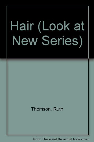 9780531106167: Hair (Look at New Series)