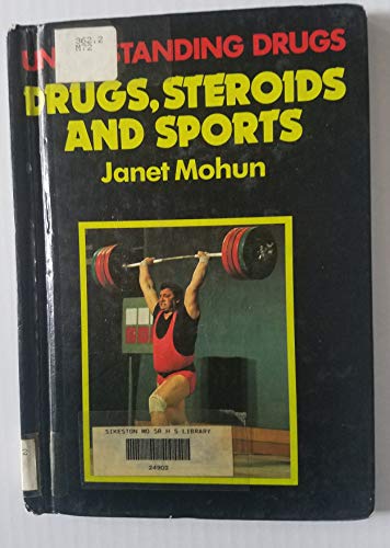 Drugs, Steroids, and Sports (Understanding Drugs) (9780531106266) by Mohun, Janet