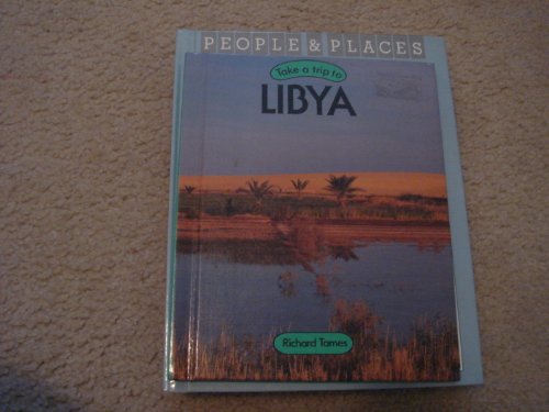 Take a Trip to Libya (Take a Trip to Series) (9780531106532) by Tames, Richard