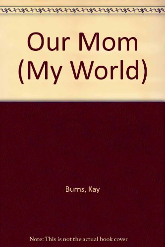 Our Mom (My World)