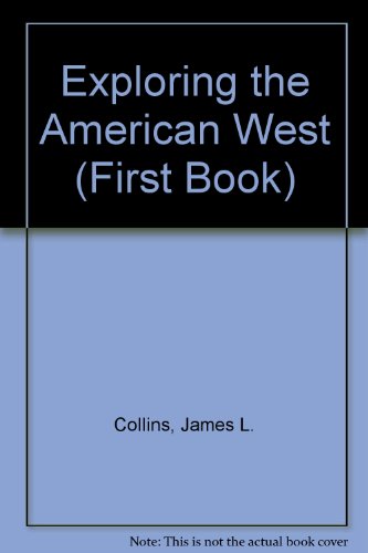 9780531106846: Exploring the American West (A First Book)