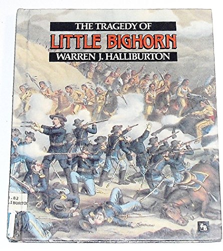 The Tragedy of Little Bighorn (First Book) (9780531106853) by Halliburton, Warren