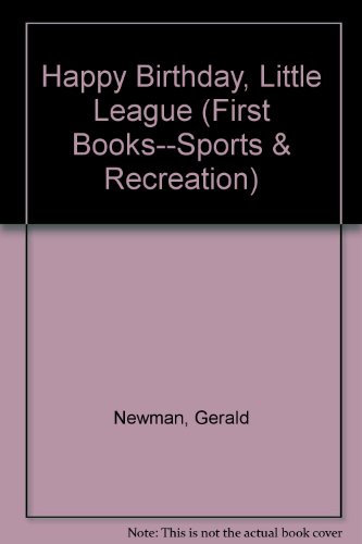 Happy Birthday, Little League (First Book) - Gerald Newman