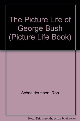 The Picture Life of George Bush (Picture Life Book)