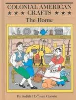 Beispielbild fr Colonial American Crafts: The Home (Colonial American Crafts Series) zum Verkauf von Wonder Book