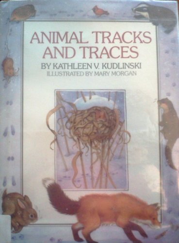 Imagen de archivo de Animal Tracks and Traces (Single Titles Series) Kudlinski, Kathleen V. and Morgan-Vanroyen, Mary a la venta por TheJunkStore