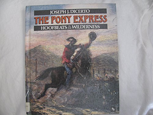 Stock image for The Pony Express : Hoofbeats in the Wilderness for sale by Better World Books