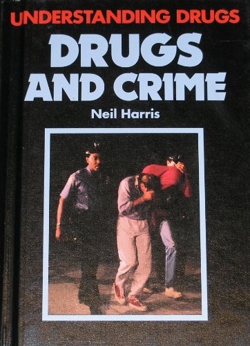 Imagen de archivo de Drugs and Crime (Understanding Drugs) a la venta por Modetz Errands-n-More, L.L.C.