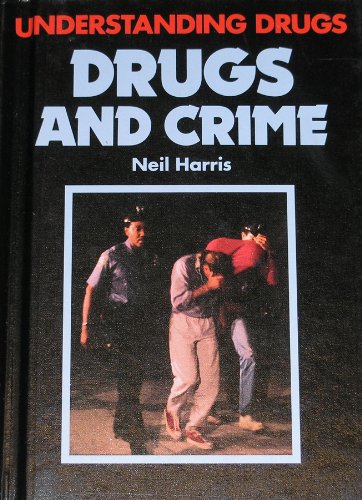 9780531108000: Drugs and Crime (Understanding Drugs)