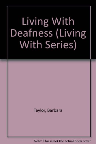 Imagen de archivo de Living With Deafness (Living With Series) a la venta por Agape Love, Inc