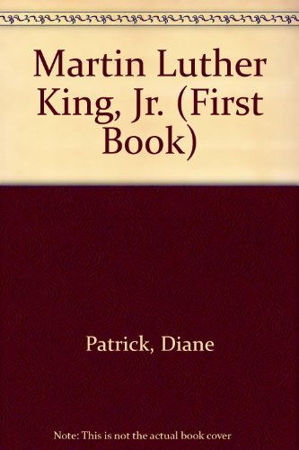 Martin Luther King, Jr. (First Book) (9780531108925) by Patrick, Diane