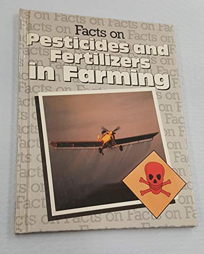 Facts on Pesticides and Fertilizers in Farming (Facts on Series) (9780531109199) by Taylor, Ron