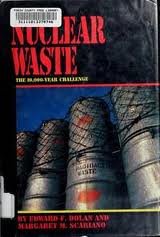 Nuclear Waste: The 10,000-Year Challenge (Single Titles Series) (9780531109434) by Dolan, Edward F.; Scariano, Margaret M.