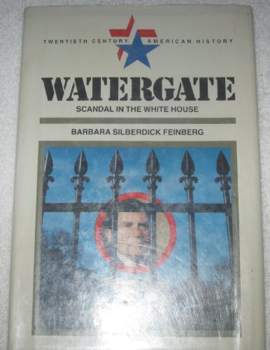 9780531109632: Watergate: Scandal in the White House (Twentieth Century American History Series)