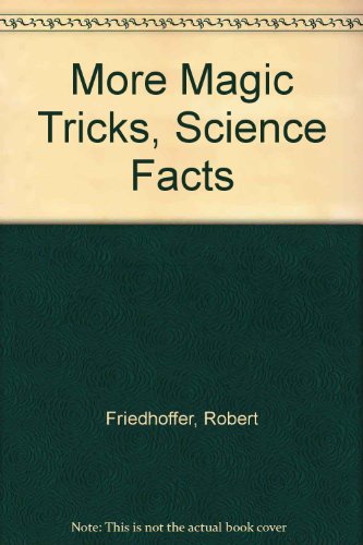 More Magic Tricks, Science Facts (9780531109694) by Friedhoffer, Robert