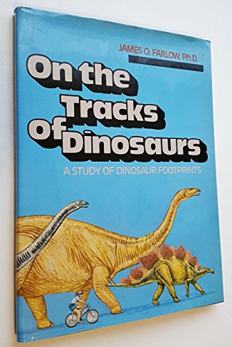 Imagen de archivo de On the Tracks of Dinosaurs: A Study of Dinosaur Footprints a la venta por Half Price Books Inc.