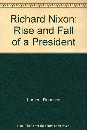 Beispielbild fr Richard Nixon : The Rise and Fall of a President zum Verkauf von Better World Books