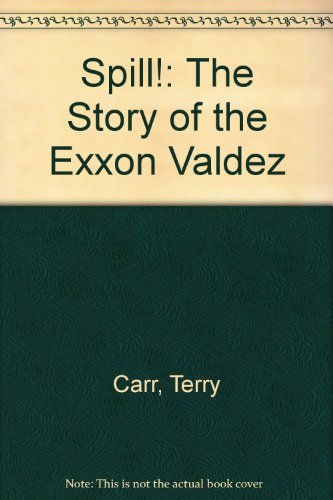 Stock image for Spill! : The Story of the Exxon Valdez for sale by Better World Books
