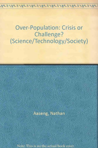 Over-Population: Crisis or Challenge? (Science/Technology/Society) (9780531110065) by Aaseng, Nathan