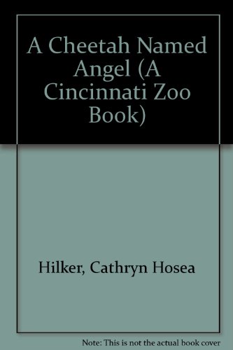 9780531110553: A Cheetah Named Angel (A Cincinnati Zoo Book)