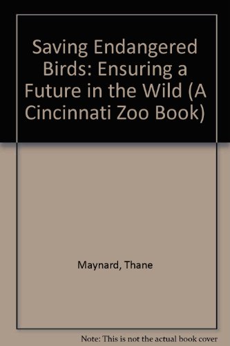 Beispielbild fr Saving Endangered Birds: Ensuring a Future in the Wild (A Cincinnati Zoo Book) zum Verkauf von SecondSale