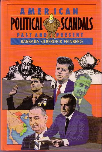 American Political Scandals Past and Present (9780531111260) by Feinberg, Barbara Silberdick