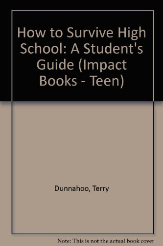 Imagen de archivo de How to Survive High School: A Student's Guide (Impact Books - Teen) a la venta por The Book Cellar, LLC
