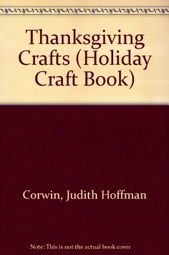 Thanksgiving Crafts (Holiday Craft Book) (9780531111475) by Corwin, Judith Hoffman