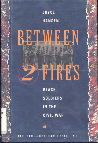 9780531111512: Between Two Fires: Black Soldiers in the Civil War (The African-American Experience)