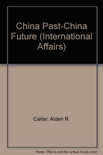 Beispielbild fr China Past-China Future (International Affairs) zum Verkauf von Booketeria Inc.