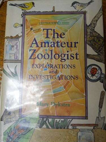 Stock image for The Amateur Zoologist: Explorations and Investigations (An Amateur Science Series Book) for sale by Gulf Coast Books