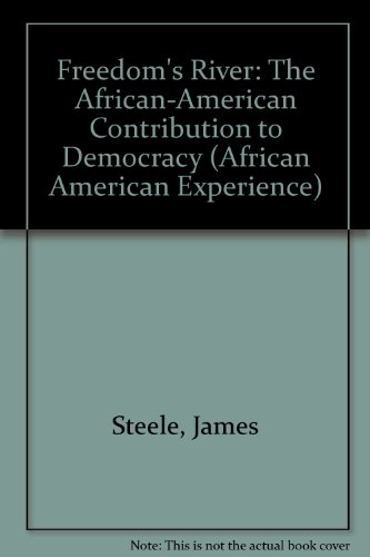 Freedom's River: The African-American Contribution to Democracy (African American Experience) (9780531111840) by Steele, James