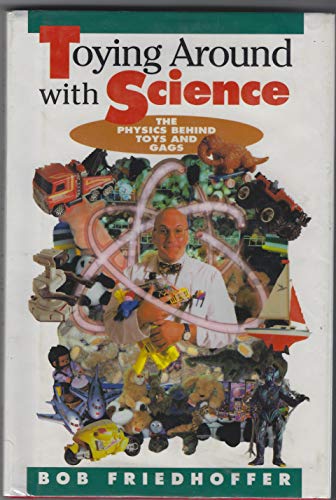 Imagen de archivo de Toying Around With Science: The Physics Behind Toys and Gags a la venta por -OnTimeBooks-