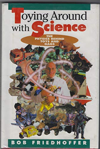 Stock image for Toying Around with Science : The Physics Behind Toys and Gags for sale by Better World Books