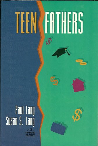 Teen Fathers (The Changing Family) (9780531112168) by Lang, Paul; Lang, Susan S.