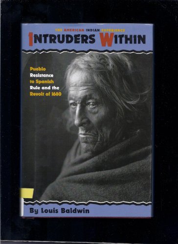 9780531112205: Intruders Within: Pueblo Resistance to Spanish Rule and the Revolt of 1680 (The American Indian Experience)