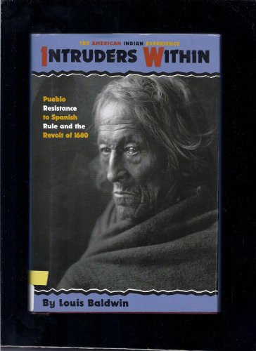 Stock image for Intruders Within : Pueblo Resistance to Spanish Rule and the Revolt of 1680 for sale by About Books