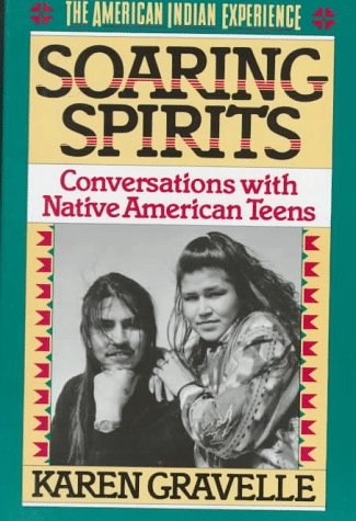 Stock image for Soaring Spirits: Conversations With Native American Teens (The American Indian Experience) for sale by Bluff Books