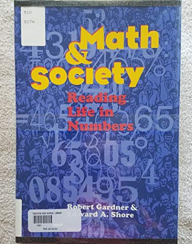 Math & Society: Reading Life in Numbers (9780531112458) by Gardner, Robert; Shore, Edward A.