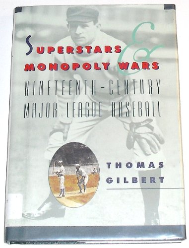 Stock image for Superstars and Monopoly Wars : Nineteenth-Century Major League Baseball for sale by Better World Books