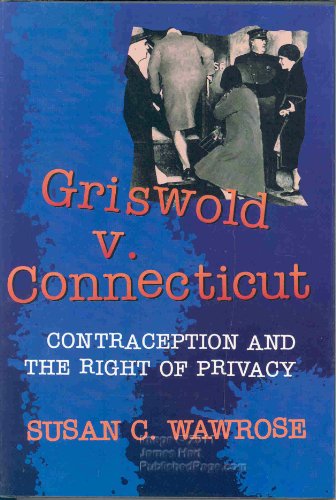 Griswold vs. Connecticut: Contraception and the Right of Privacy