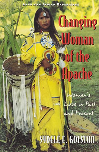 Changing Woman of the Apache: Women's Lives in Past and Present (The American Indian Experience)