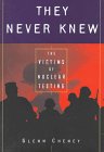 Imagen de archivo de They Never Knew: The Victims of Nuclear Testing a la venta por ThriftBooks-Atlanta