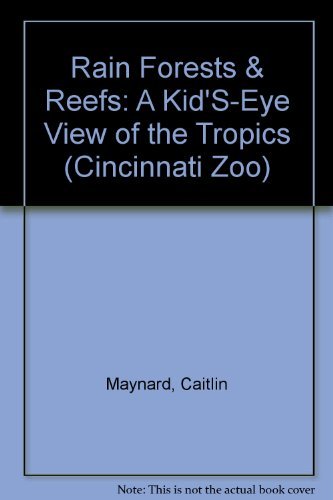 Beispielbild fr Rain Forests & Reefs: A Kid'S-Eye View of the Tropics (Cincinnati Zoo) zum Verkauf von The Book Cellar, LLC