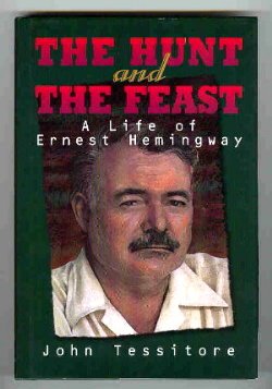 Stock image for The Hunt and the Feast : A Life of Ernest Hemingway for sale by Better World Books: West