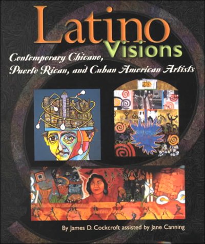 Stock image for Latino Visions: Contemporary Chicano, Puerto Rican, and Cuban American Artists (Book Report Biography) for sale by SecondSale