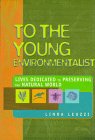 Stock image for To the Young Environmentalist: Lives Dedicated to Preserving the Natural World for sale by Burke's Book Store