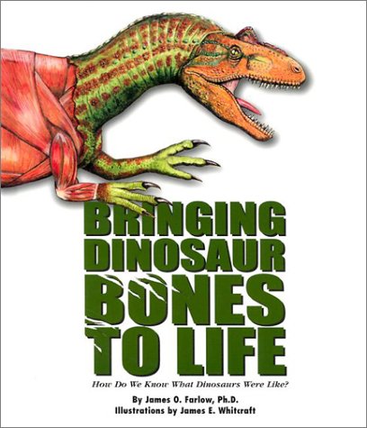 Stock image for Bringing Dinosaur Bones to Life : How Do We Know What Dinosaurs Were Really Like? for sale by Better World Books