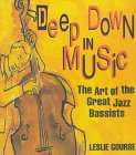 Beispielbild fr Deep down in Music : The Art of the Great Jazz Bassists zum Verkauf von Better World Books