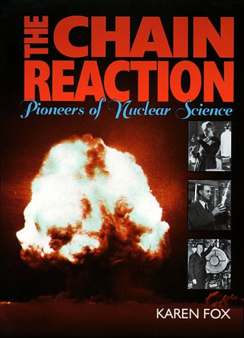 Stock image for The Chain Reaction : Pioneers of Nuclear Science for sale by Better World Books
